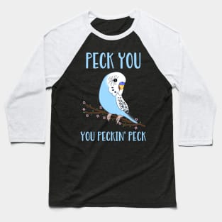 peck you, you peckin' peck - blue budgie Baseball T-Shirt